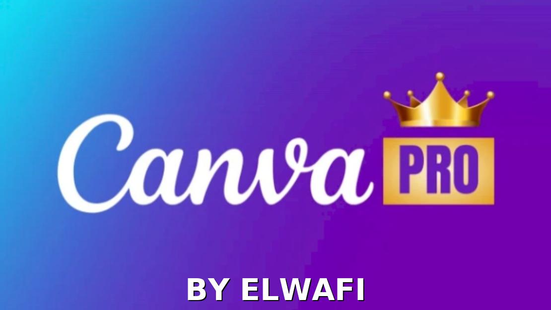 CANVA PRO - BY ELWAFI